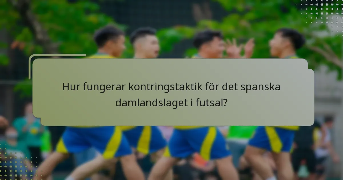 Hur fungerar kontringstaktik för det spanska damlandslaget i futsal?