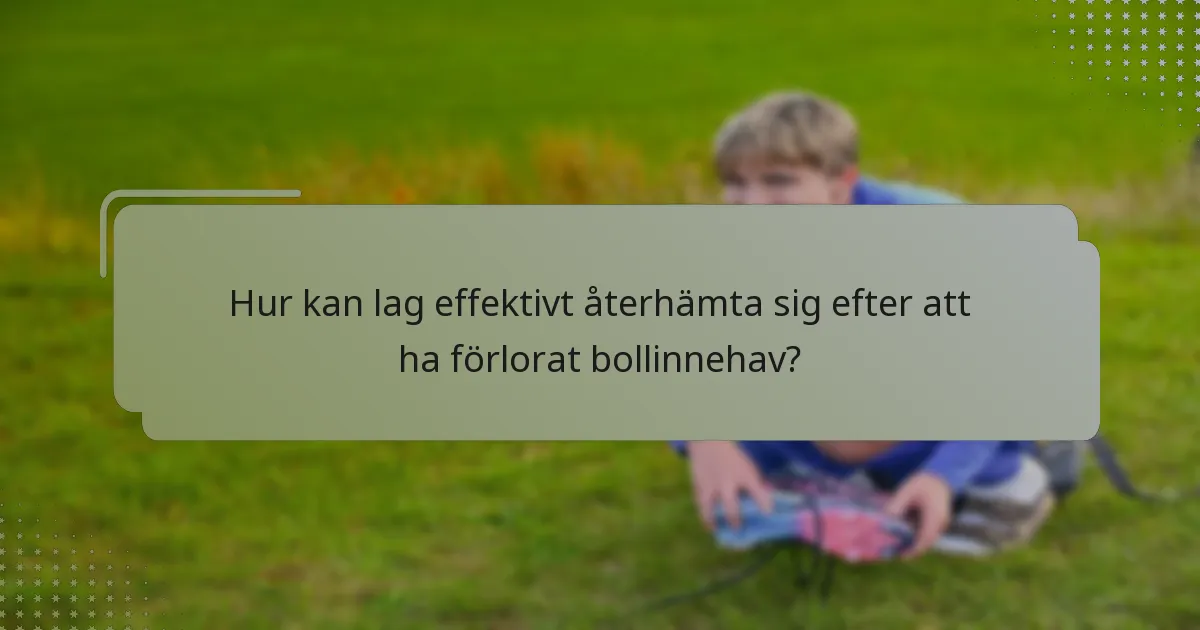 Hur kan lag effektivt återhämta sig efter att ha förlorat bollinnehav?