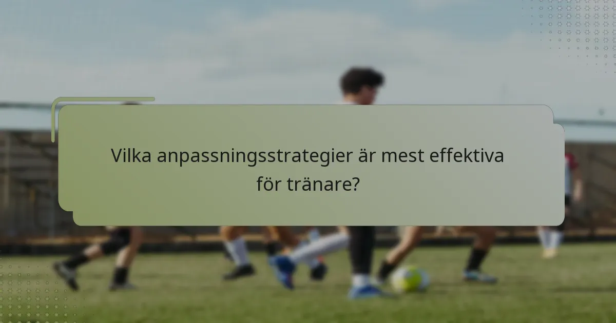 Vilka anpassningsstrategier är mest effektiva för tränare?