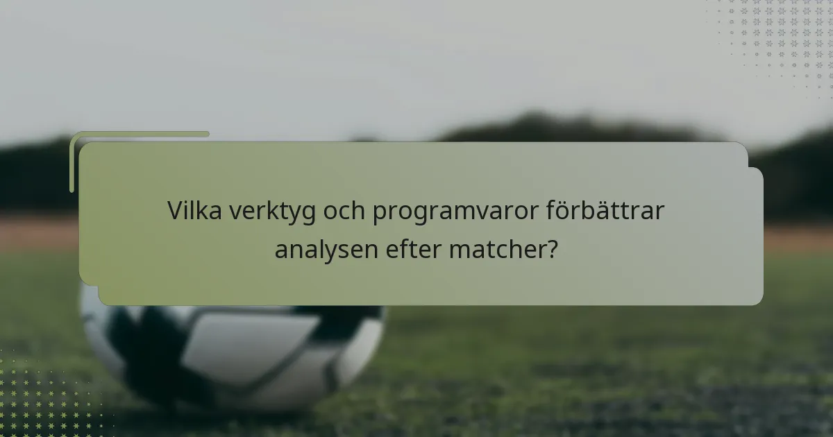 Vilka verktyg och programvaror förbättrar analysen efter matcher?